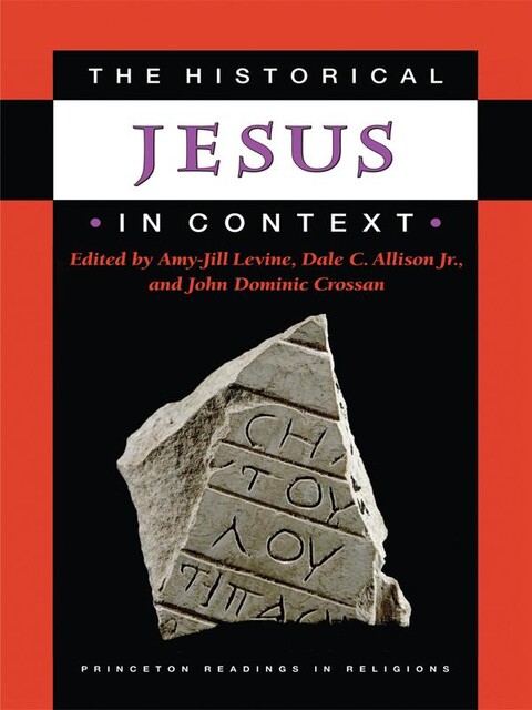 The Historical Jesus in Context, John Dominic Crossan, Amy-Jill Levine, Dale C. Allison Jr.