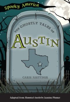 Ghostly Tales of Austin, Carie Juettner