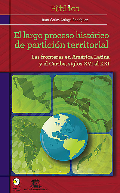El largo proceso histórico de partición territorial, Juan Carlos Arriaga Rodríguez