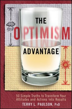 The Optimism Advantage, Ph.D., Terry L.Paulson