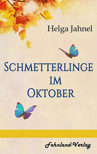 Schmetterlinge im Oktober, Helga Jahnel