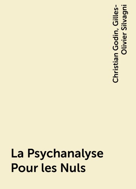 La Psychanalyse Pour les Nuls, Christian Godin, Gilles-Olivier Silvagni