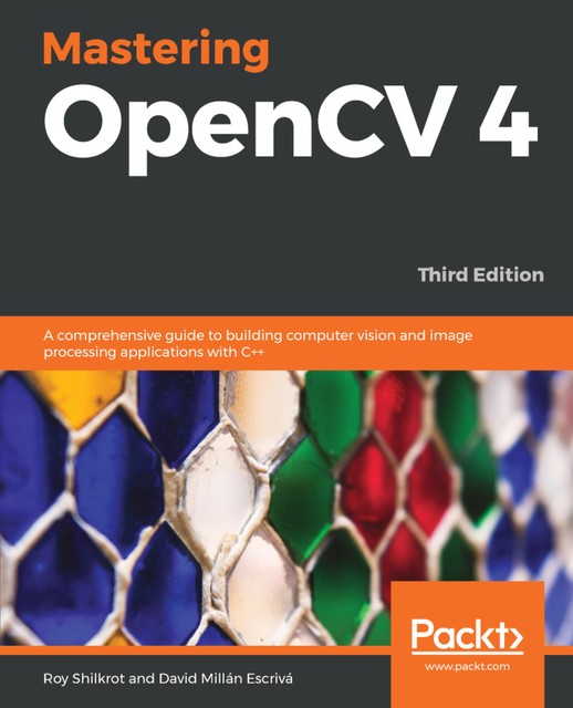 Mastering OpenCV 4, David Millan Escriva, Roy Shilkrot