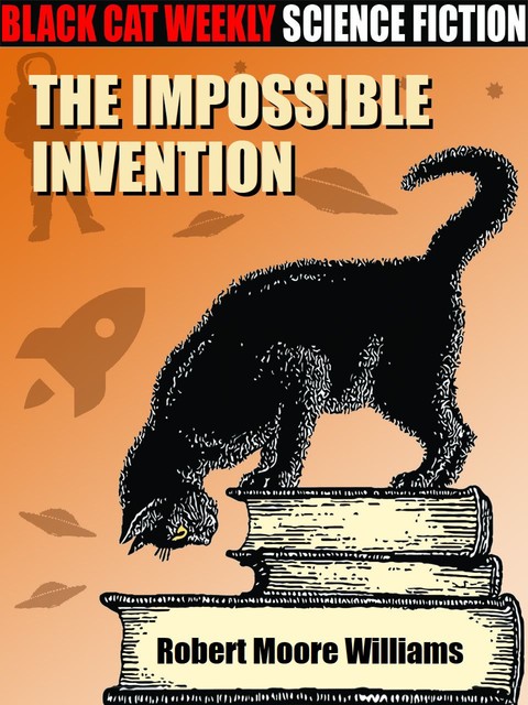 The Impossible Invention, Robert Moore Williams