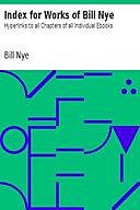 Index for Works of Bill Nye Hyperlinks to all Chapters of all Individual Ebooks, Bill Nye
