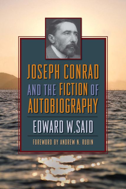Joseph Conrad and the Fiction of Autobiography, Edward Said