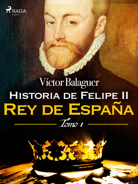 Historia de Felipe II Rey de España. Tomo I, Víctor Balaguer