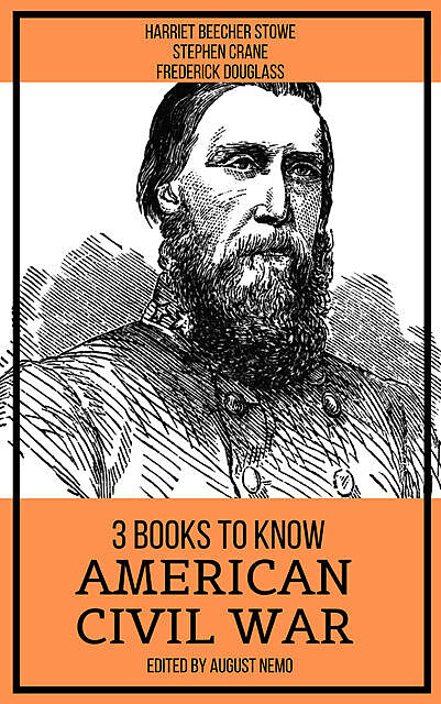 3 books to know American Civil War, Harriet Beecher Stowe, Frederick Douglass, Stephen Crane, August Nemo