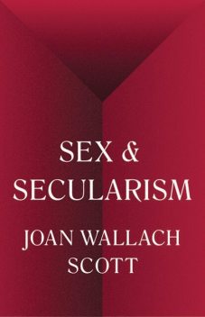 Sex & Secularism, Joan Scott