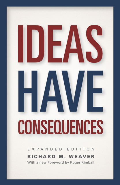 Ideas Have Consequences, Richard Weaver