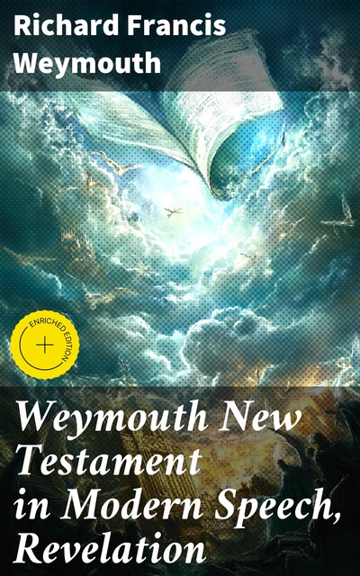 Weymouth New Testament in Modern Speech, Revelation, Richard Francis Weymouth