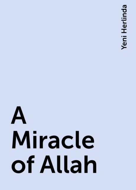 A Miracle of Allah, Yeni Herlinda