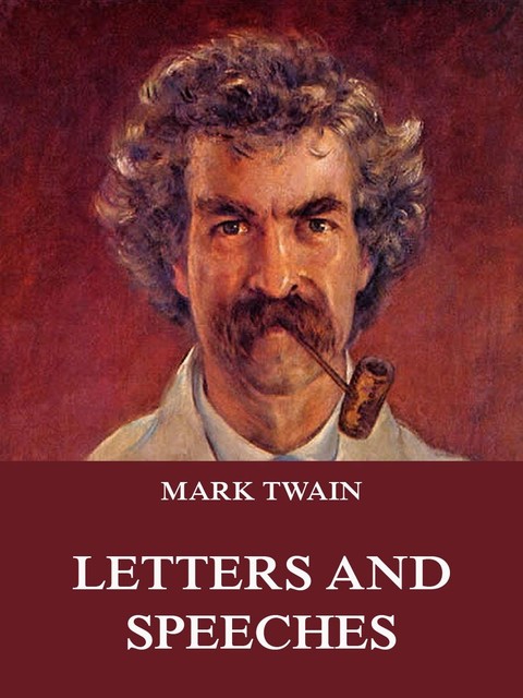Mark Twain's Letters & Speeches, Mark Twain