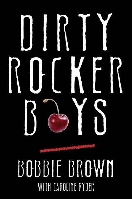 Dirty Rocker Boys, Caroline Ryder, Bobbie Brown