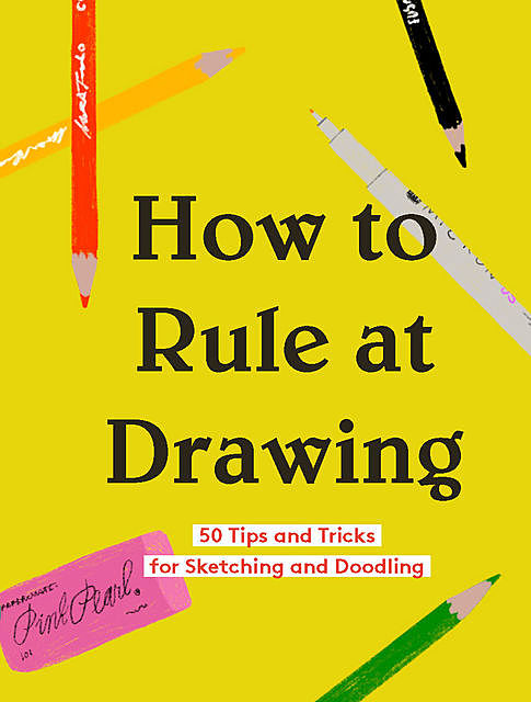 How to Rule at Drawing, Chronicle Books