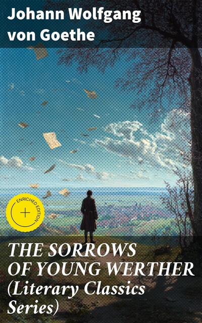 THE SORROWS OF YOUNG WERTHER (Literary Classics Series), Johan Wolfgang Von Goethe