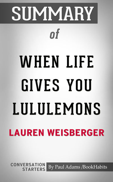 Summary of When Life Gives You Lululemons, Paul Adams