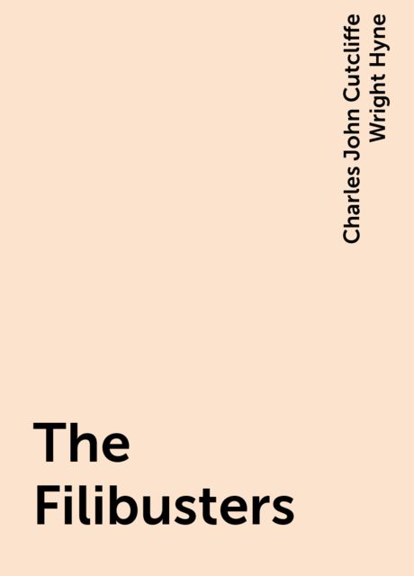 The Filibusters, Charles John Cutcliffe Wright Hyne