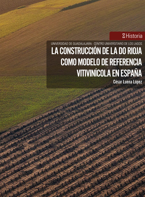 La construcción de la DO Rioja como modelo de referencia vitivinícola en España, César Luena López