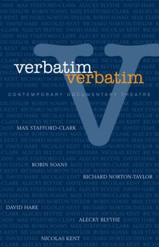 Verbatim: Contemporary Documentary Theatre, WILL HAMMOND