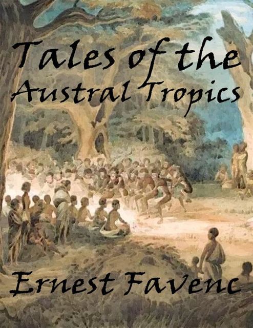 Tales of the Austral Tropics, Ernest Favenc