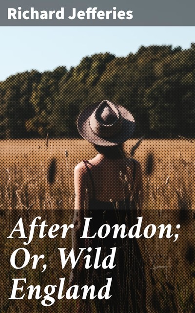 After London; Or, Wild England, Richard Jefferies