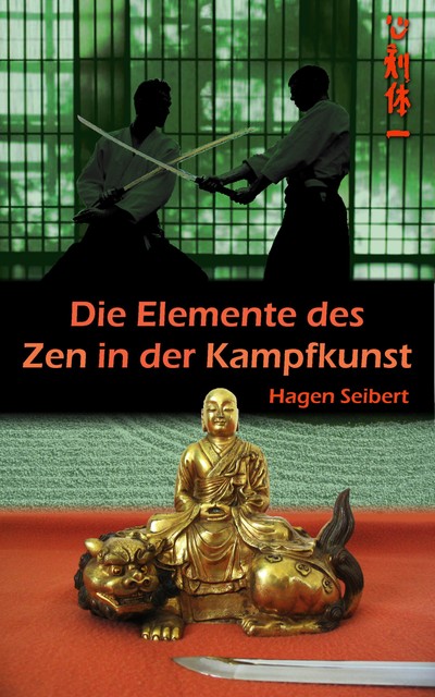 Die Elemente des Zen in der Kampfkunst, Hagen Seibert