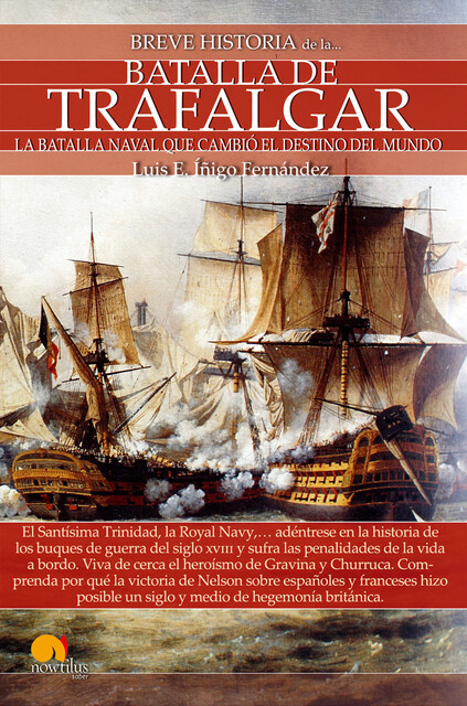 Breve historia de la batalla de Trafalgar, Luis E. Íñigo Fernández