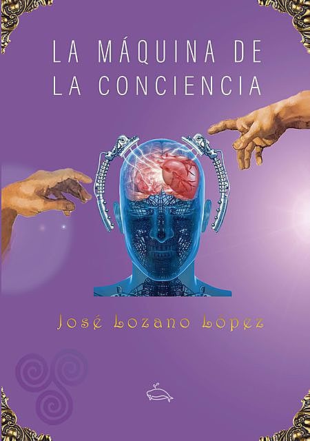 La máquina de la conciencia, José Lozano López