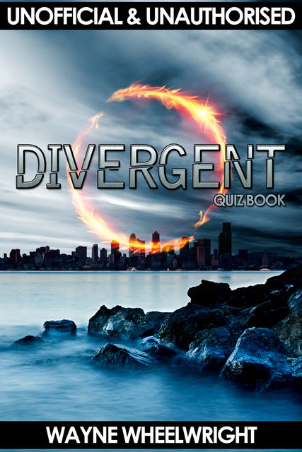 Divergent Quiz Book, Wayne Wheelwright