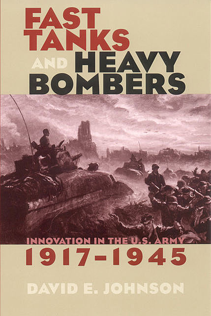 Fast Tanks and Heavy Bombers, David Johnson