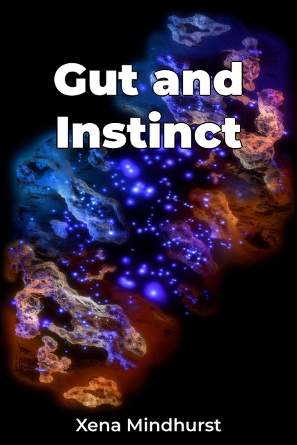 Gut and Instinct, Xena Mindhurst