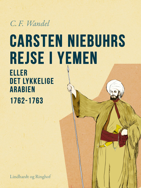 Carsten Niebuhrs rejse i Yemen eller Det lykkelige Arabien. 1762–1763, C.F. Wandel