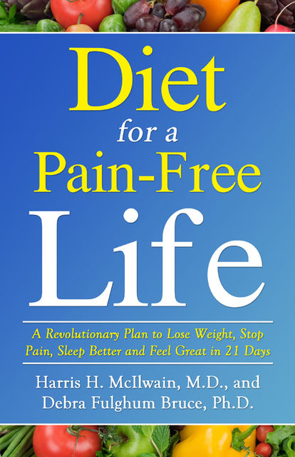 Diet for a Pain-Free Life, Debra Fulghum Bruce, Harris H.McIlwain