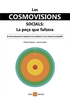 Les cosmovisions socials: La peça que faltava, Daniel Gabarró, Jaume López