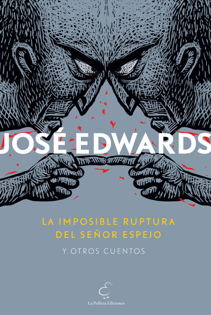 La imposible ruptura del señor Espejo y otros cuentos, José Edwards