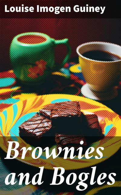 Brownies and Bogles, Louise Imogen Guiney