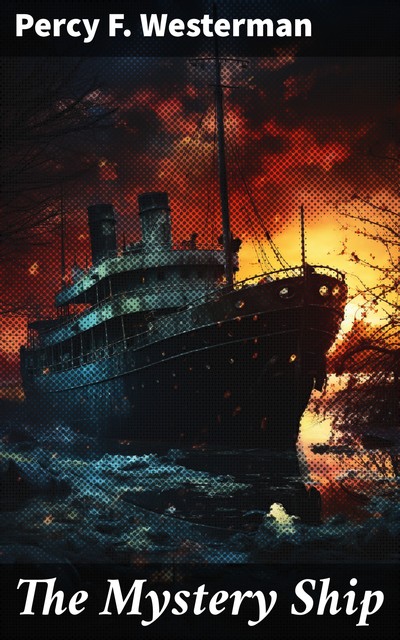 The Mystery Ship (World Classics, Unabridged), Percy Westerman