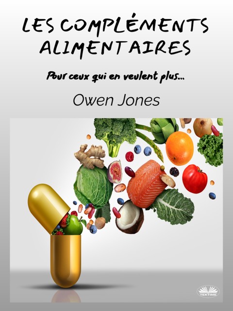 Les Compléments Alimentaires-Pour Ceux Qui En Veulent Plus, Owen Jones