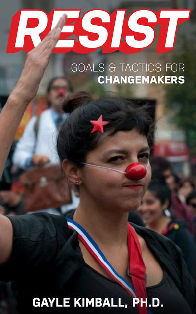 Resist! Goals and Tactics for Changemakers, Gayle Kimball