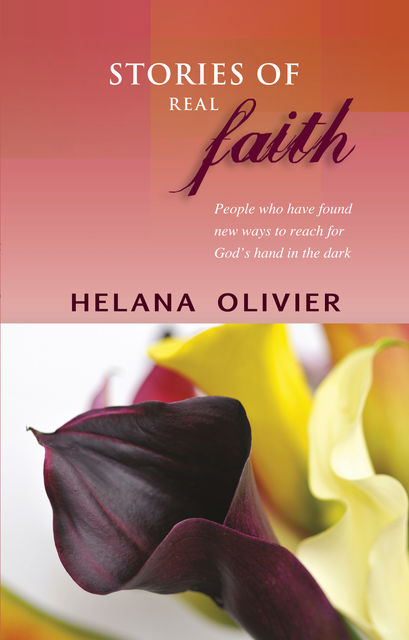 Stories of real faith, Helana Olivier
