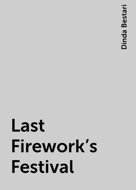 Last Firework’s Festival, Dinda Bestari