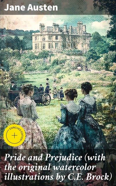 Pride and Prejudice (with the original watercolor illustrations by C.E. Brock), Jane Austen
