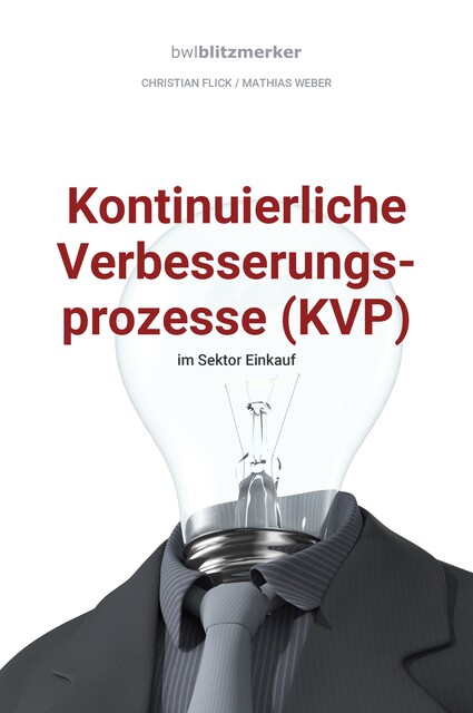 bwlBlitzmerker: Kontinuierliche Verbesserungsprozesse (KVP) im Sektor Einkauf, Mathias Weber, Christian Flick