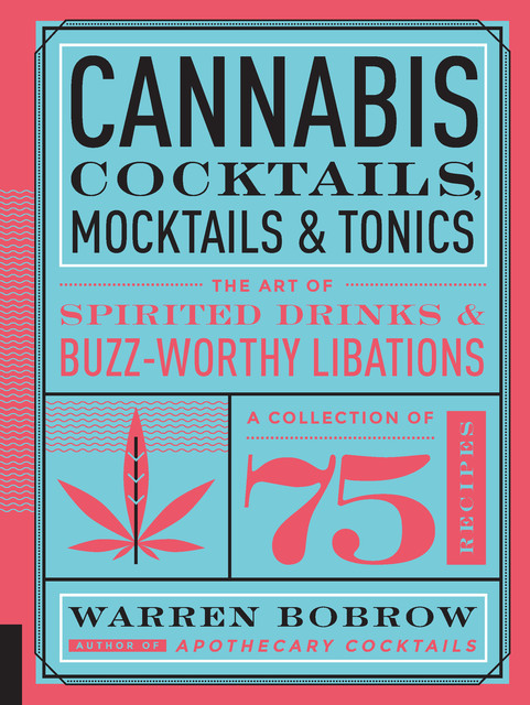 Cannabis Cocktails, Mocktails & Tonics, Warren Bobrow