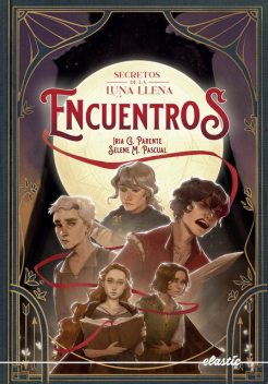 Secretos de la luna llena 2. Encuentros, Iria G. Parente, Selene M. Pascual