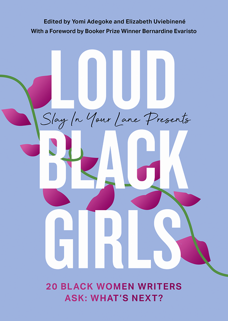 Loud Black Girls, Elizabeth Uviebinené, Yomi Adegoke