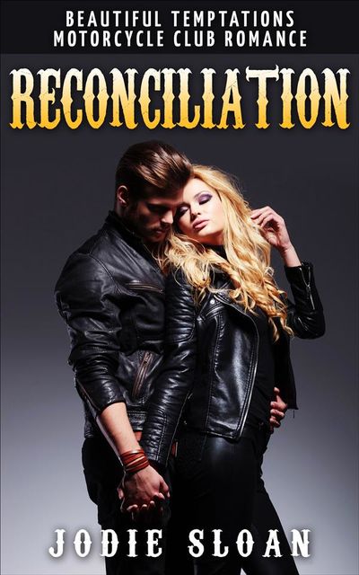 Reconciliation ( Beautiful Temptations Motorcycle Club Romance), Jodie Sloan