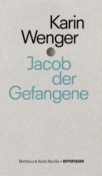 Jacob der Gefangene, Karin Wenger