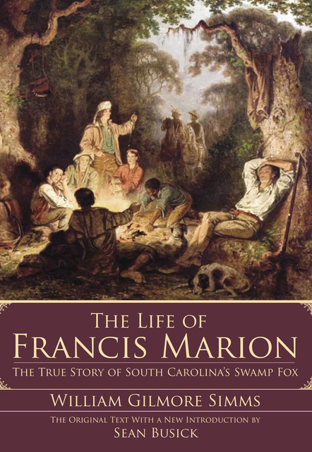 The Life of Francis Marion, William Gilmore Simms